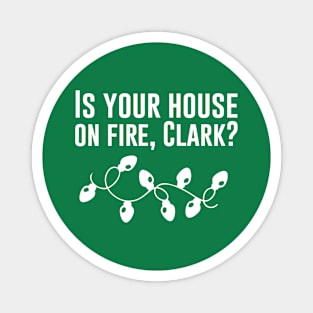 Is your house on fire, Clark? Christmas Vacation Movie Magnet